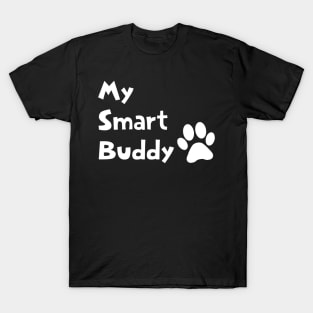 My Smart Buddy for Dog Lovers Gift T-Shirt